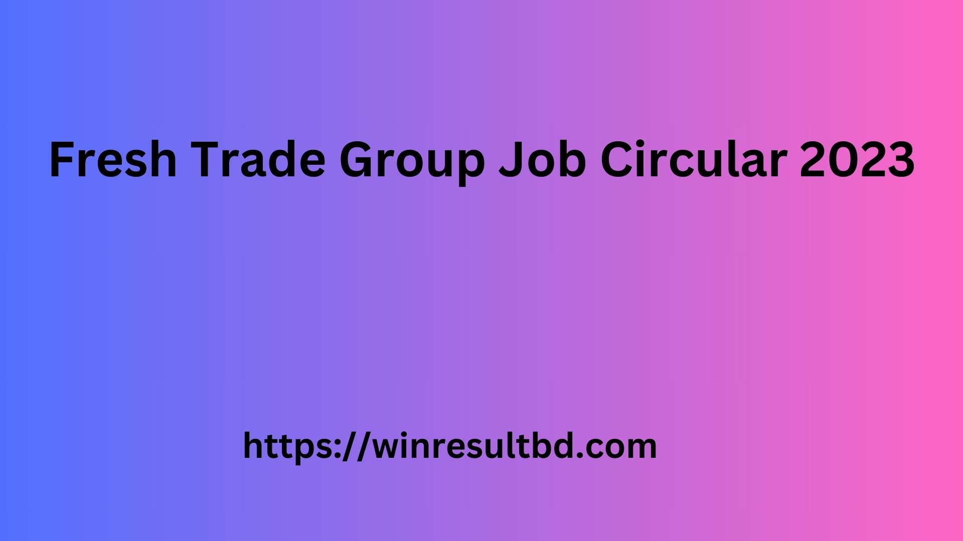 Fresh Trade Group Job Circular 2023